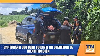 Capturan a doctora durante un operativo de identificación