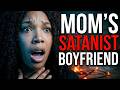 My Mom's Boyfriend was a Satanist | This is My Testimony
