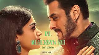 Dil Meharban Hain | Lofi Version |  Salman Khan | Rashmika Mandanna | New Song 2025