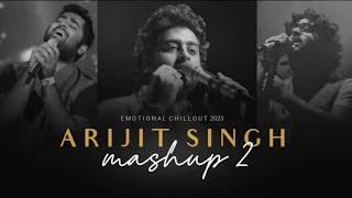 Arijit Singh Mashup 2023 - Part 2 | Saleen Chouhan | Chillout | Bollywood Sad Song | Heartbreak 💔