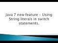 Java 7 new feature - Using String literals in switch statements