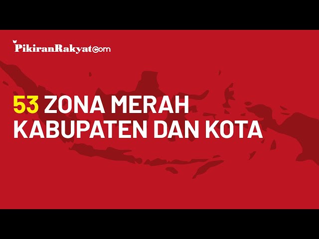 Daftar 53 Kabupaten Dan Kota Di Indonesia Yang Masuk Zona Merah Covid ...