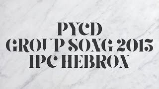 PYCD Group Song 2015 | IPC Hebron | Second Place