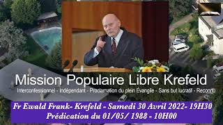 Frère Ewald Frank - Krefeld - Samedi 30 Avril 2022, 19H30; Prédication du 01/05/ 1988 - 10H00