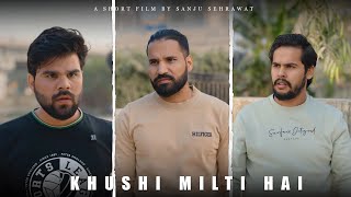 Khushi milti hai  | Sanju sehrawat 2.0 | Short film