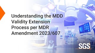 Understanding the MDD Validity Extension Process per MDR Amendment 2023/607