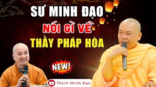 SƯ MINH ĐẠO Nói Gì Về Thầy Thích Pháp Hòa - BÀI GIẢNG HAY NHẤT 