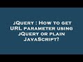 jQuery : How to get URL parameter using jQuery or plain JavaScript?