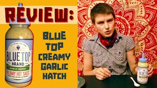 Blue Top Creamy Garlic Hatch - Hot Sauce Review