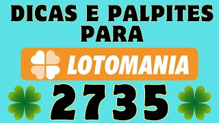 ANÁLISE E DICAS PARA LOTOMANIA 2735