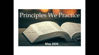 Principles we Practice Friday 5/22/26