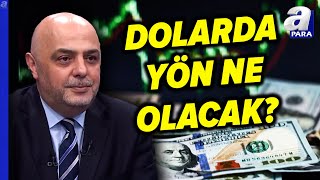 Dolar Fiyatları Düşecek Mi Yükselecek Mi? Cüneyt Paksoy Açıkladı | A Para