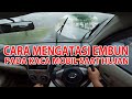 CARA MENGHILANGKAN EMBUN DI KACA MOBIL SAAT HUJAN