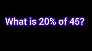 What is 20% of 45?-Math Percentage Problem