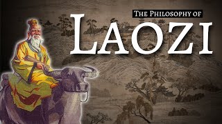 The Philosophy Of Laozi (Lao Tzu)
