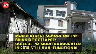 Mon's oldest school on brink of collapse; college PM Modi inaugurated in 2019 non-functional