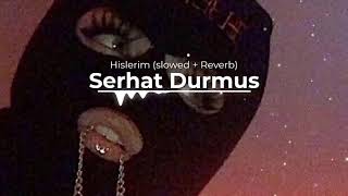 Serhat Durmus- Hislerim (S L O W E D+R E V E R B)