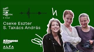 Cseke Eszter és S. Takács András - Ezt senki nem mondta! # II/4.