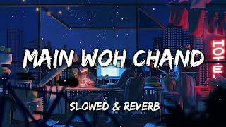 Main Woh Chand [Slowed+Reverb] Lyrics- Darshan Raval || Lonely Lofi || Lofi Mix