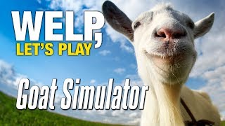 Welp, Let's Play Goat Simulator