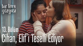 Cihan, Elif'i teselli ediyor - Bir Litre Gözyaşı 13. Bölüm