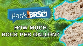 How much rock do I need for my tank using Reef Saver rock per gallon? | #AskBRStv