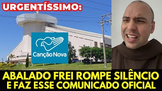 🚨Urgentíssimo: Abalado Frei Gilson fez esse comunicado oficial sobre a Canção Nova