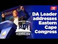 DA Leader Addresses Eastern Cape Provincial Congress 2026!
