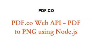 How to Convert PDF to PNG using PDFco Web API in Node js
