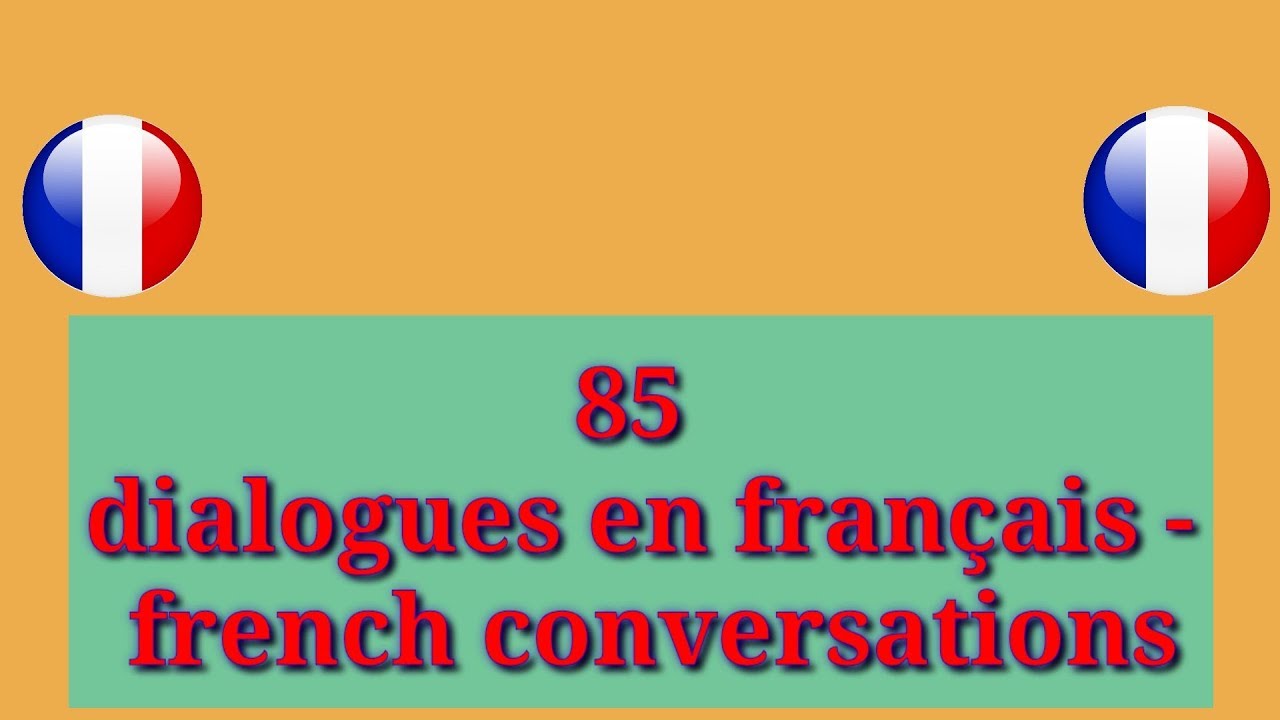 85 Dialogues En Français - French Conversations - YouTube