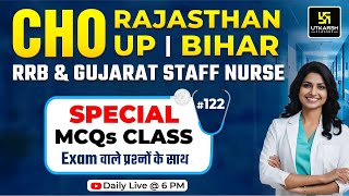 CHO | Rajasthan | UP | Bihar | RRB \u0026 Gujarat Staff Nurse | Special MCQs Series #122