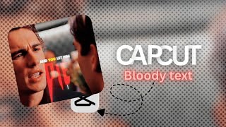 Bloody text like Ae | Capcut tutorial