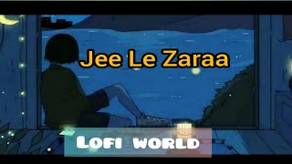 Jee Le Zaraa [Slowed+Reverb] || Talaash Hindi Lofi Song || Lofi World #lofi #slowreverbsong