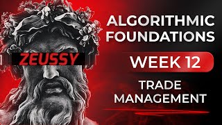 Algorithmic Foundations 12 - Trade Management