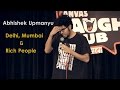 Delhi, Mumbai & Rich People | Stand-up Comedy by Abhishek Upmanyu