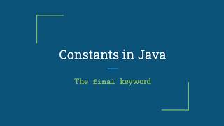 Constant Variables in Java - the "final" Keyword