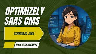 13. Scheduled Jobs in Optimizely SaaS CMS – Automate Tasks Efficiently