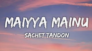 Maiyya Mainu - Lyrical | Jersey | Shahid Kapoor, Mrunal Thakur| Sachet-Parampara| Shellee | Gowtam T