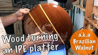 Wood turning an IPE platter a.k.a Brazilian Walnut