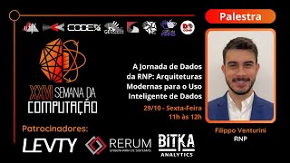 Jornada de Dados da RNP: Arquiteturas Modernas para o Uso Inteligente de Dados - Filippo Venturini