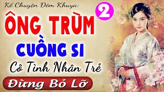 [Tập 2] ÔNG TRÙM CUỒNG SI - Truyện tâm sự thầm kín đêm khuya 2024 | MC Thùy Mai kể cảm xúc