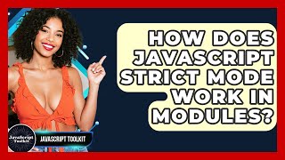 How Does JavaScript Strict Mode Work In Modules? - JavaScript Toolkit