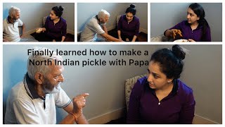 Finally learned how to make a North Indian pickle with Papa