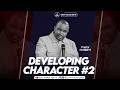 DEVELOPING CHARACTER #2 || Pastor ROBERT