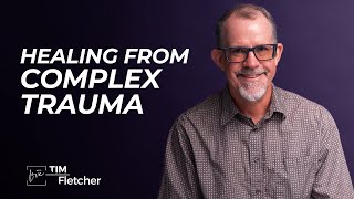 Complex Trauma - Part 8/8 - Healing