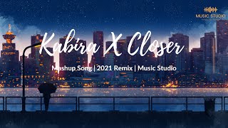 Kabira X Closer | Mashup Song | 2021 Remix | Music Studio