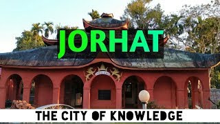 Jorhat city || The city of knowledge || Time Tours || 2019