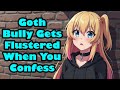 Goth Bully Gets Flustered When You Confess[F4M] [Confession] [Enemies to ?] [ASMR]