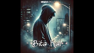 Bita Kal - Varun Mark | Ghatak Gang |