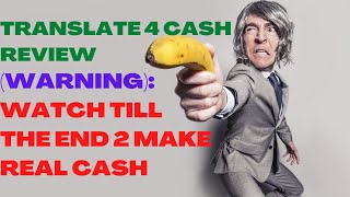 TRANSLATE 4 CASH REVIEW| Translate4Cash Reviews| (Warning): Watch Till The End To Make Real Cash.